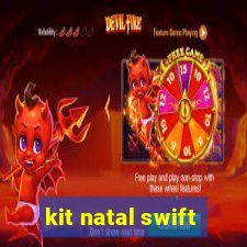 kit natal swift